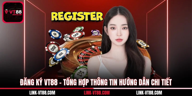 Đăng Ký VT88 - Tổng Hợp Thông Tin Hướng Dẫn Chi Tiết