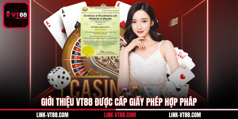 Giới thiệu VT88 được cấp giấy phép hợp pháp 