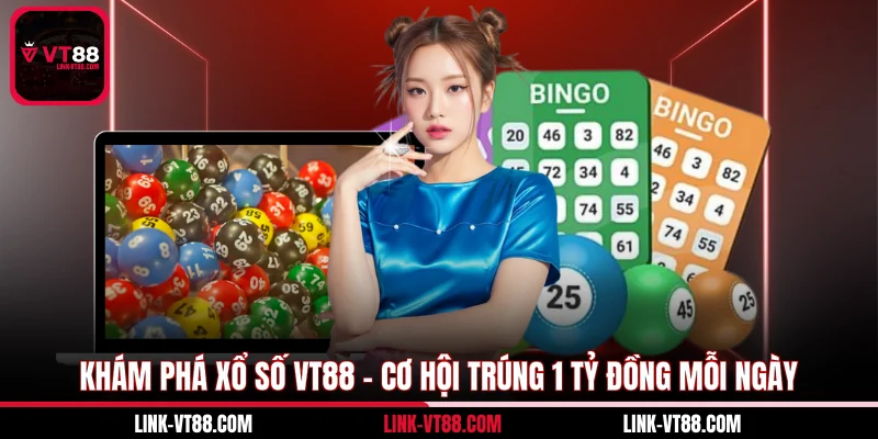 Khám Phá Xổ Số VT88 - Cơ Hội Trúng 1 Tỷ Đồng Mỗi Ngày